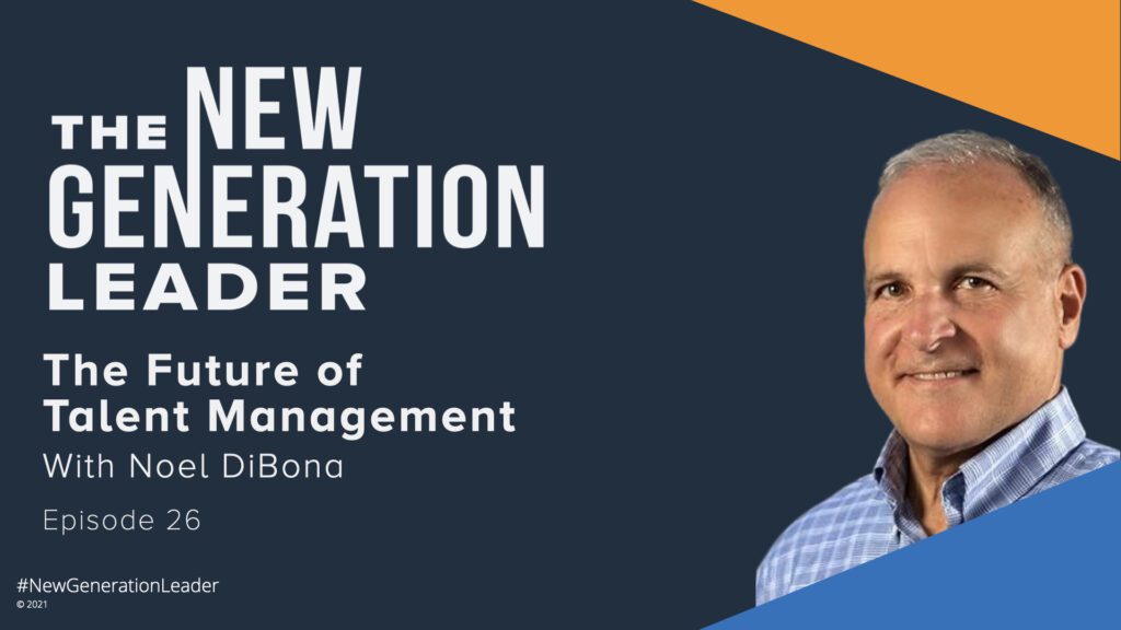 episode 26 noel dibona the future of talent management